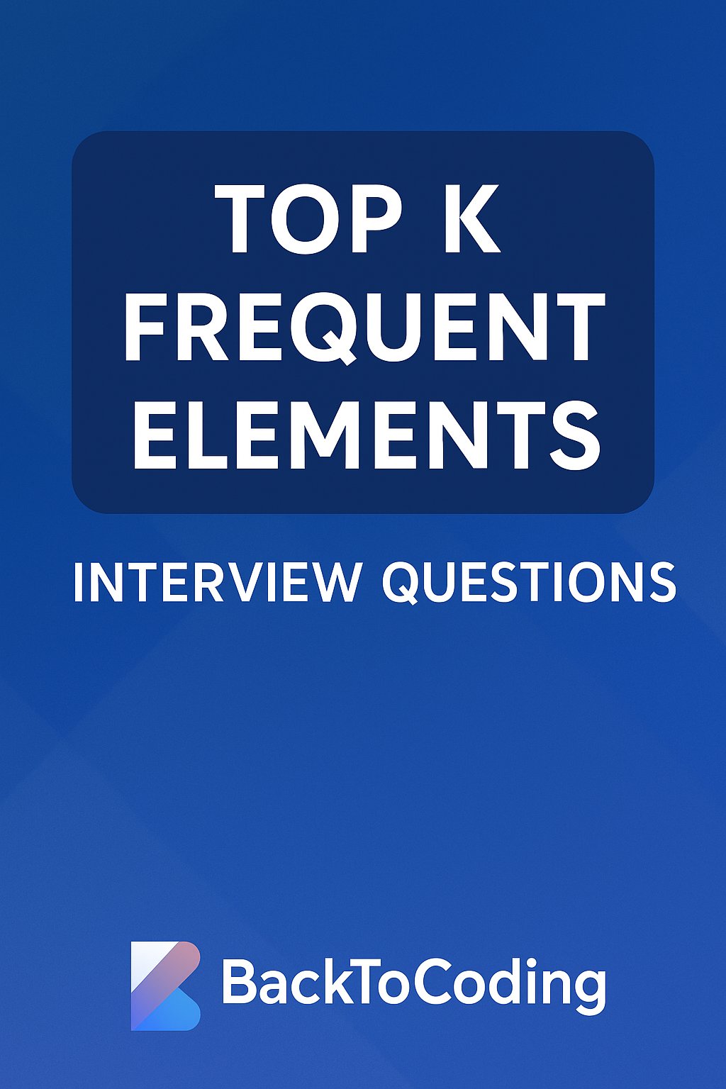 BackToCoding's tweet card. Top K Frequent Elements LeetCode Solution — Java Kotlin Guide | BackToCoding