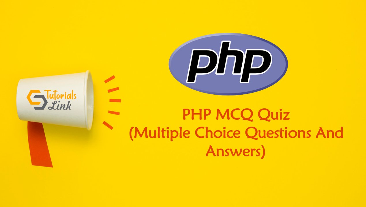 tutslink's tweet card. Here you will get PHP MCQ Quiz as Multiple Choice Questions And Answers for you next job or exam