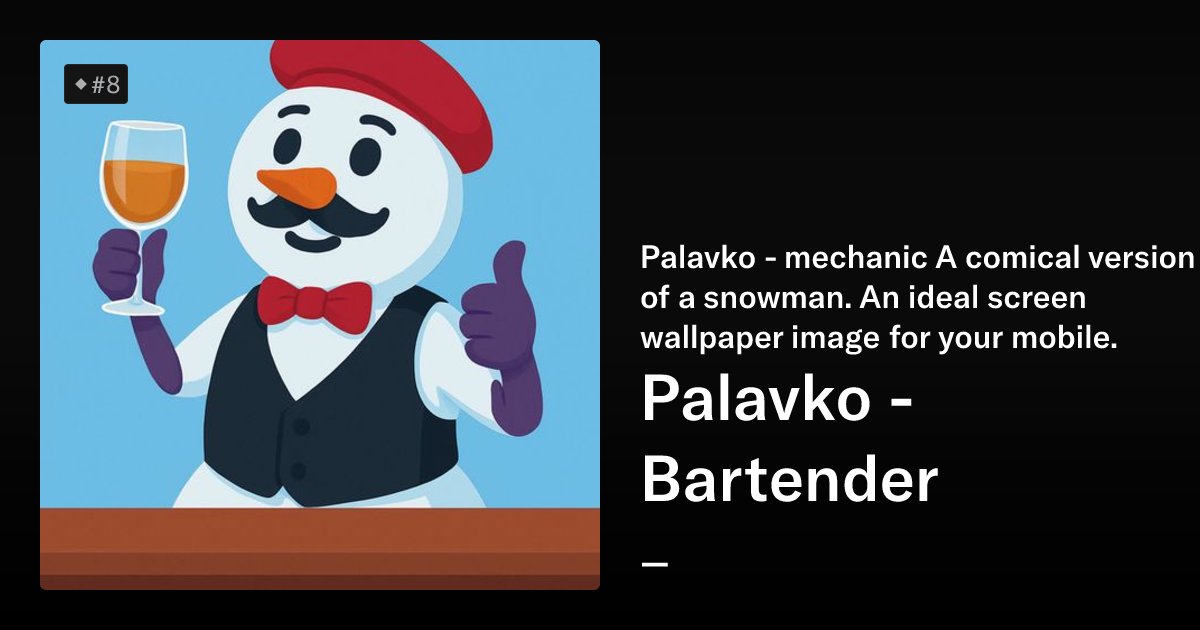 Alpinec's tweet card. Palavko - mechanic A comical version of a snowman. An ideal screen wallpaper image for your mobile.