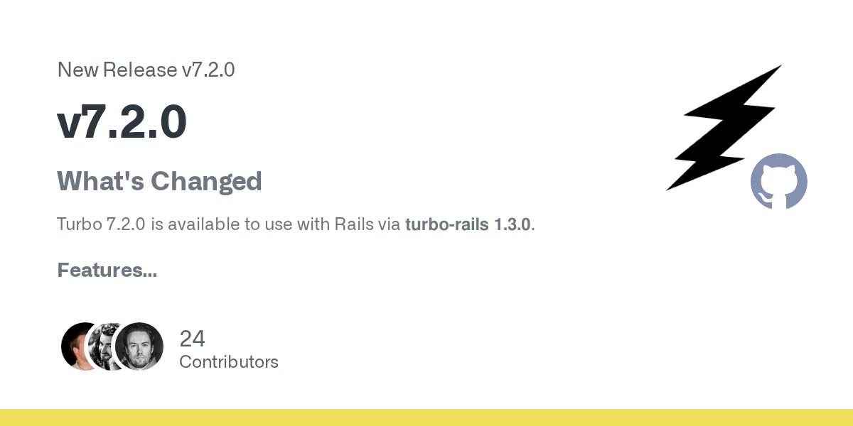 dhh's tweet card. What's Changed Turbo 7.2.0 is available to use with Rails via turbo-rails 1.3.0. Features Add a turbo:reload event that returns the reason why turbo needed to do a hard reload. by @manuelpuyol...