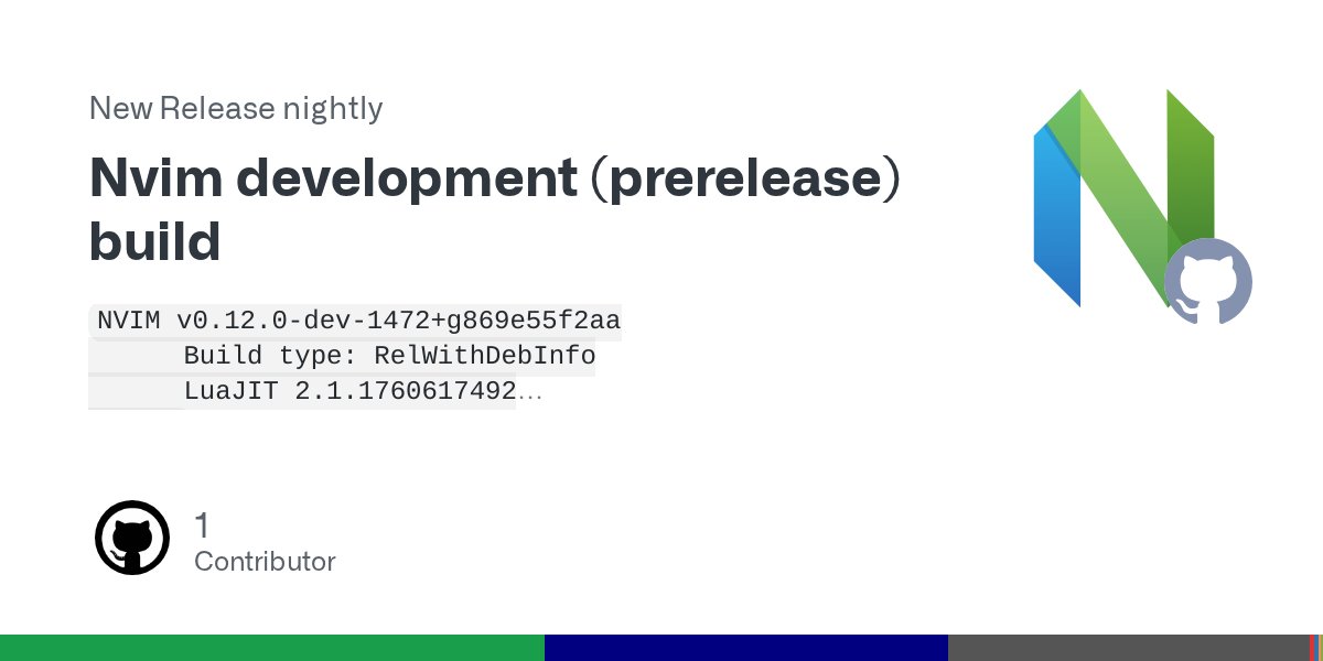 Neovim's tweet card. NVIM v0.12.0-dev-1472+g869e55f2aa Build type: RelWithDebInfo LuaJIT 2.1.1760617492 Release notes Changelog (fixes + features) News (:help news in Nvim) Install Windows Zip Download nvim-win64.z...
