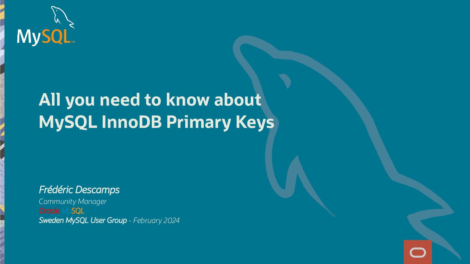 lefred's tweet card. Discover how important are Primary Keys in InnoDB and how to use and optimize them. This session was delivered at the Swedish MySQL User Group.