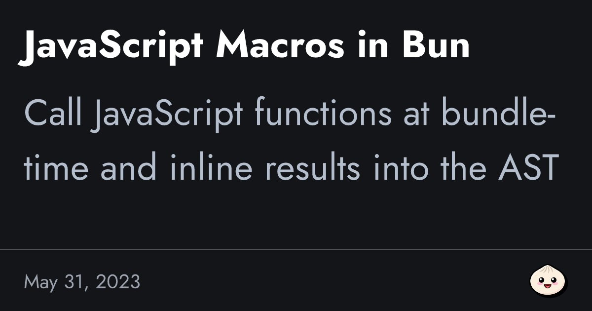 jarredsumner's tweet card. Call JavaScript functions at bundle-time and inline results into the AST