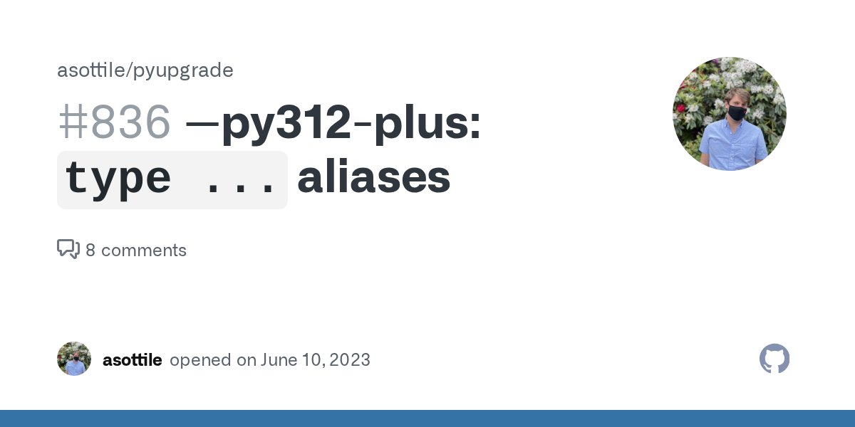 codewithanthony's tweet card. -IntOrStr: TypeAlias = int | str +type IntOrStr = int | str from PEP 695