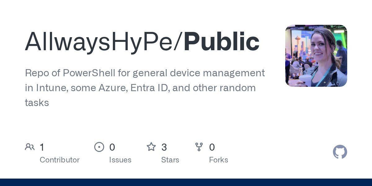 AllwaysHyPe's tweet card. Repo of PowerShell for general device management in Intune, some Azure, Entra ID, and other random tasks - AllwaysHyPe/Public