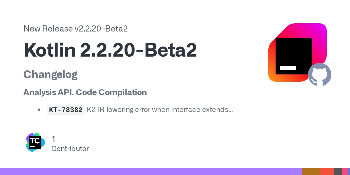 nicolaou_nicos's tweet card. Changelog Analysis API. Code Compilation KT-78382 K2 IR lowering error when interface extends interface KT-73201 K2 IDE: Error while evaluating expressions with local classes KT-78164 Evaluator: &...