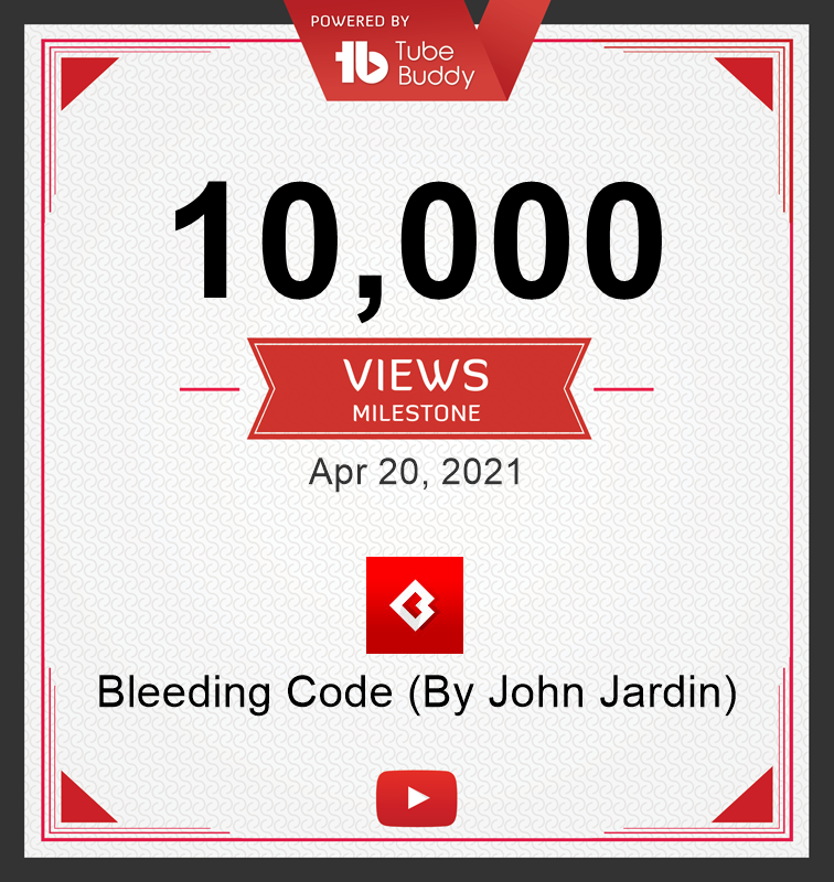 BleedCode's tweet card. Woohoo! Bleeding Code (By John Jardin) reached the 10,000 Views milestone on Apr 20, 2021 | via @TubeBuddy