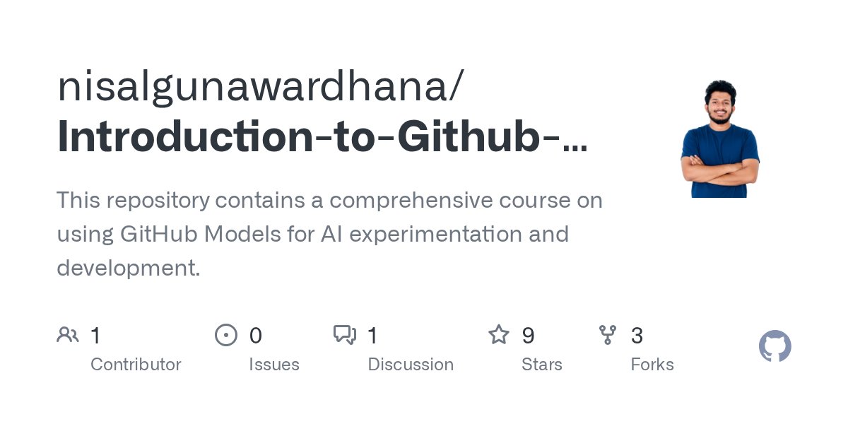 thenisals's tweet card. This repository contains a comprehensive course on using GitHub Models for AI experimentation and development. - nisalgunawardhana/Introduction-to-Github-models