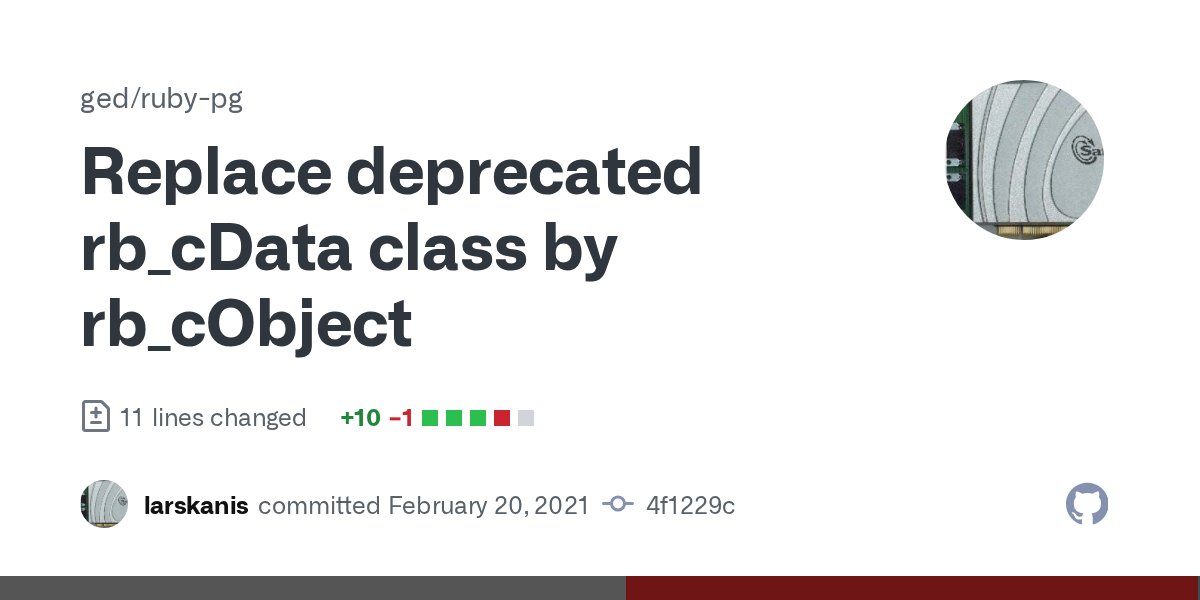 yahonda's tweet card. rb_cData is an alias for rb_cObject since ruby-3.0 and will be removed in ruby-3.1. Until ruby-2.7 differ in that way that rb_cData doesn't define an allocation function. With ruby-3.0 it&a...