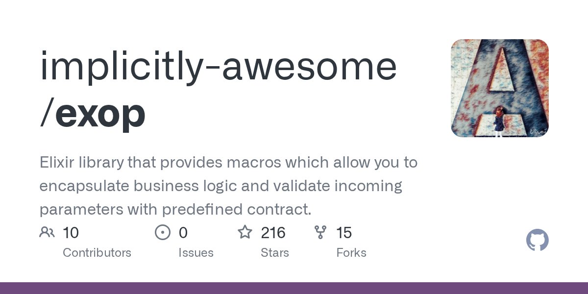 awesome_elixir's tweet card. Elixir library that provides macros which allow you to encapsulate business logic and validate incoming parameters with predefined contract. - implicitly-awesome/exop