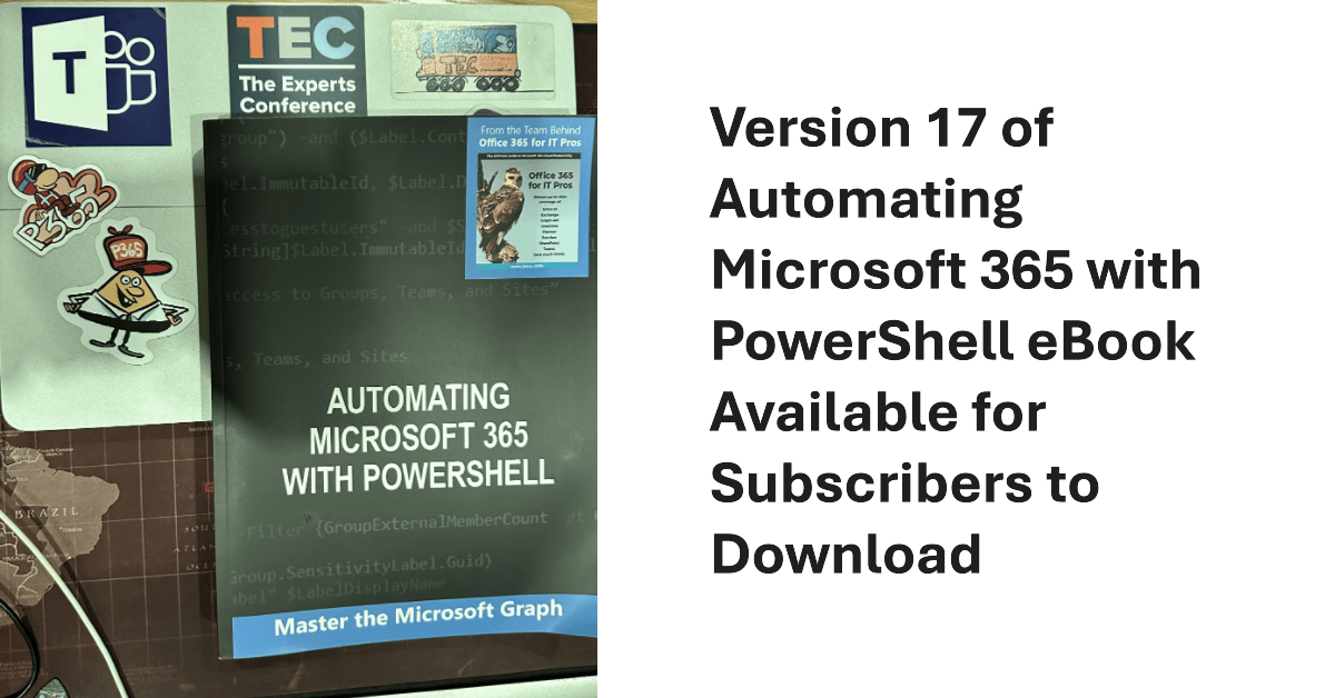 Office365ForITP's tweet card. Update 17 (November 2025) for the Automating Microsoft 365 with PowerShell eBook is available for subscribers to download the new PDF and EPUB files.