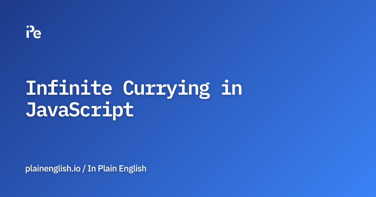 inPlainEngHQ's tweet card. A tutorial on how to implement infinite currying in JavaScript.