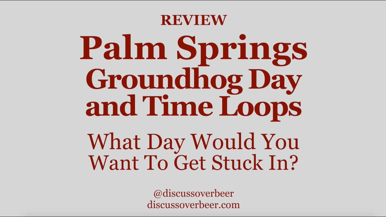 DiscussOverBeer's tweet card. Palm Springs, Groundhog Day, and Time Loops: What Day Would You Want...