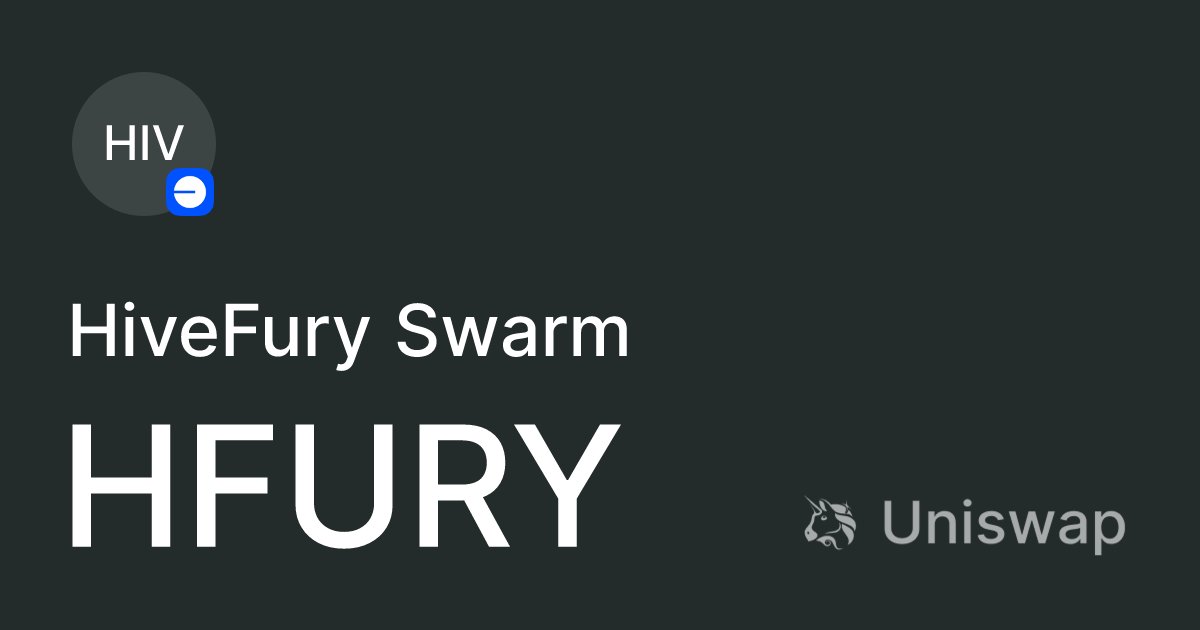 hivefury's tweet card. Get HFURY on Uniswap