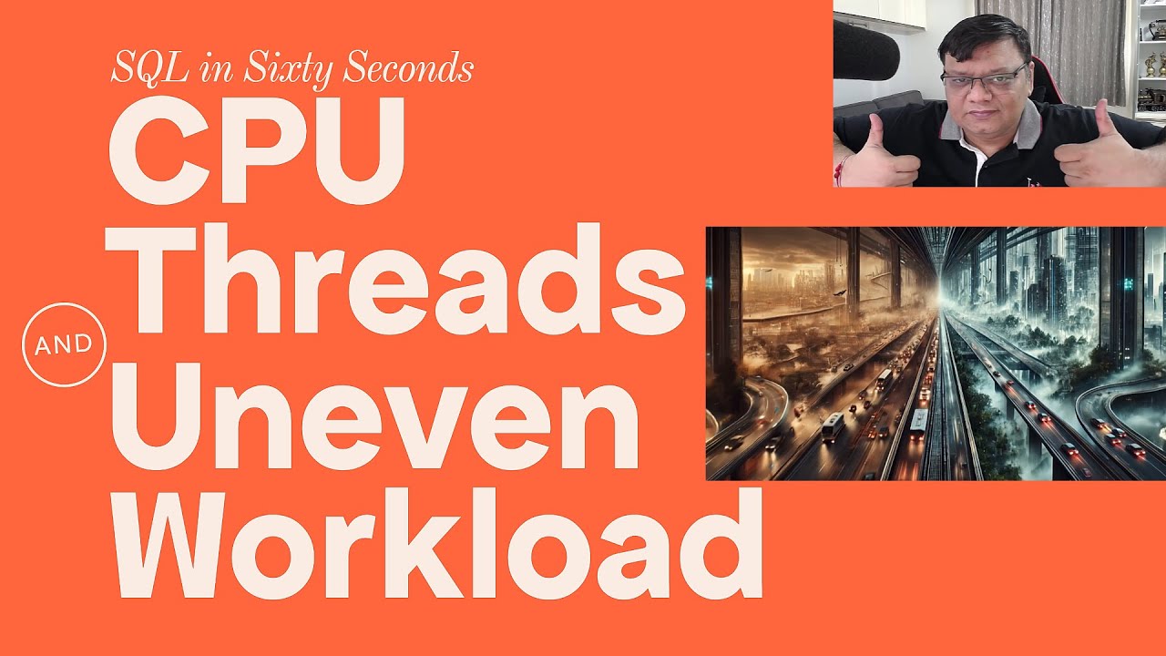 kamleshrao's tweet card. CPU Threads and Uneven Workload - SQL in Sixty Seconds 205
