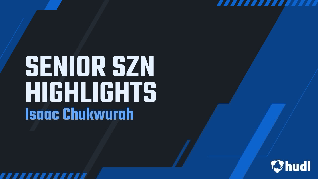 IsaacChukwurah1's tweet card. SENIOR SZN HIGHLIGHTS