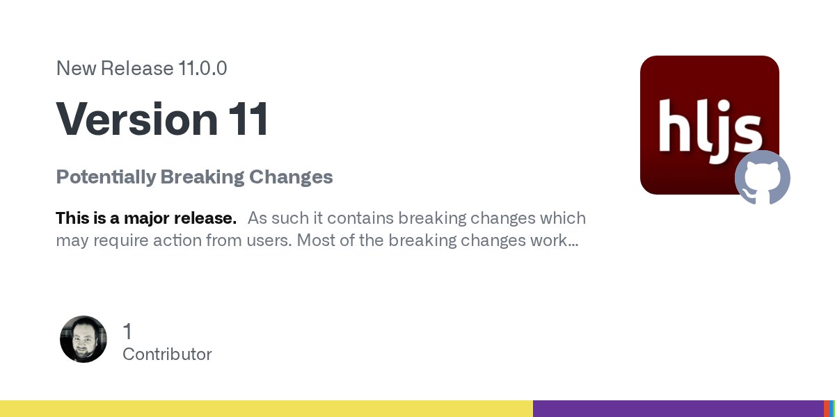 highlightjs's tweet card. Potentially Breaking Changes This is a major release. As such it contains breaking changes which may require action from users. Most of the breaking changes work was done by the current maintaine...