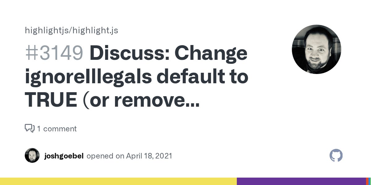 highlightjs's tweet card. Context: #3148 A user was seeing bad behavior because of illegals causing their highlighting to fail... and they considered just turning it off... and I wondered if that isn't the best choice f...