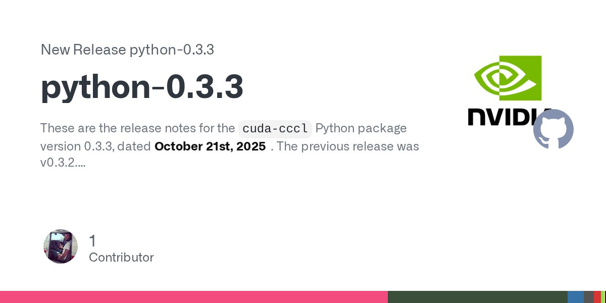 SwedenCpp's tweet card. These are the release notes for the cuda-cccl Python package version 0.3.3, dated October 21st, 2025. The previous release was v0.3.2. cuda.cccl is in "experimental" status, meaning that ...