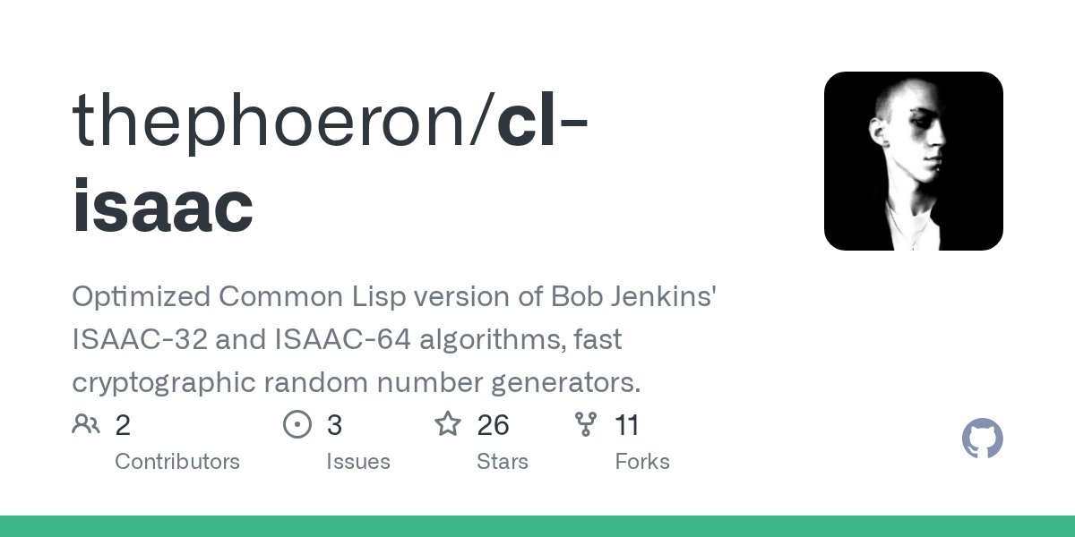 thephoeron's tweet card. Optimized Common Lisp version of Bob Jenkins' ISAAC-32 and ISAAC-64 algorithms, fast cryptographic random number generators. - thephoeron/cl-isaac