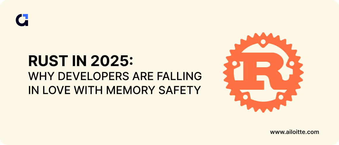 ailoitte's tweet card. Discover why developers in 2025 are choosing Rust for its unmatched memory safety, performance, and modern programming benefits.