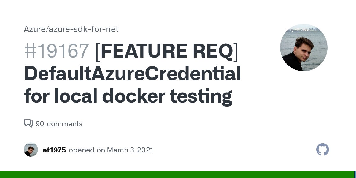 coding_pilot's tweet card. Azure.Identity Testing code that uses DefaultAzureCredential in a container locally seems to require a lot of effort, unless one is willing to supply username/password into the environment. Creatin...