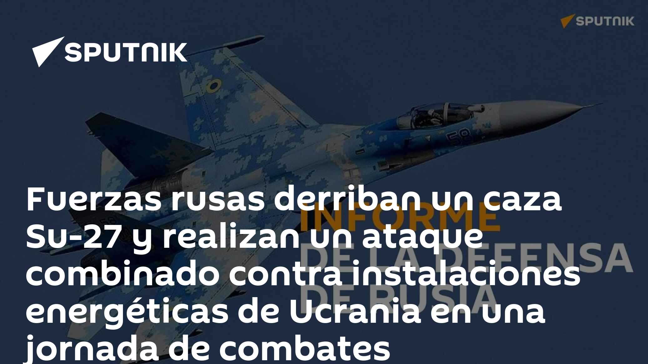 JASALAVA's tweet card. Fuerzas rusas derriban un caza Su-27 y realizan un ataque combinado contra instalaciones energéticas de Ucrania en una jornada de combates Más detalles sobre el progreso de la operación militar...