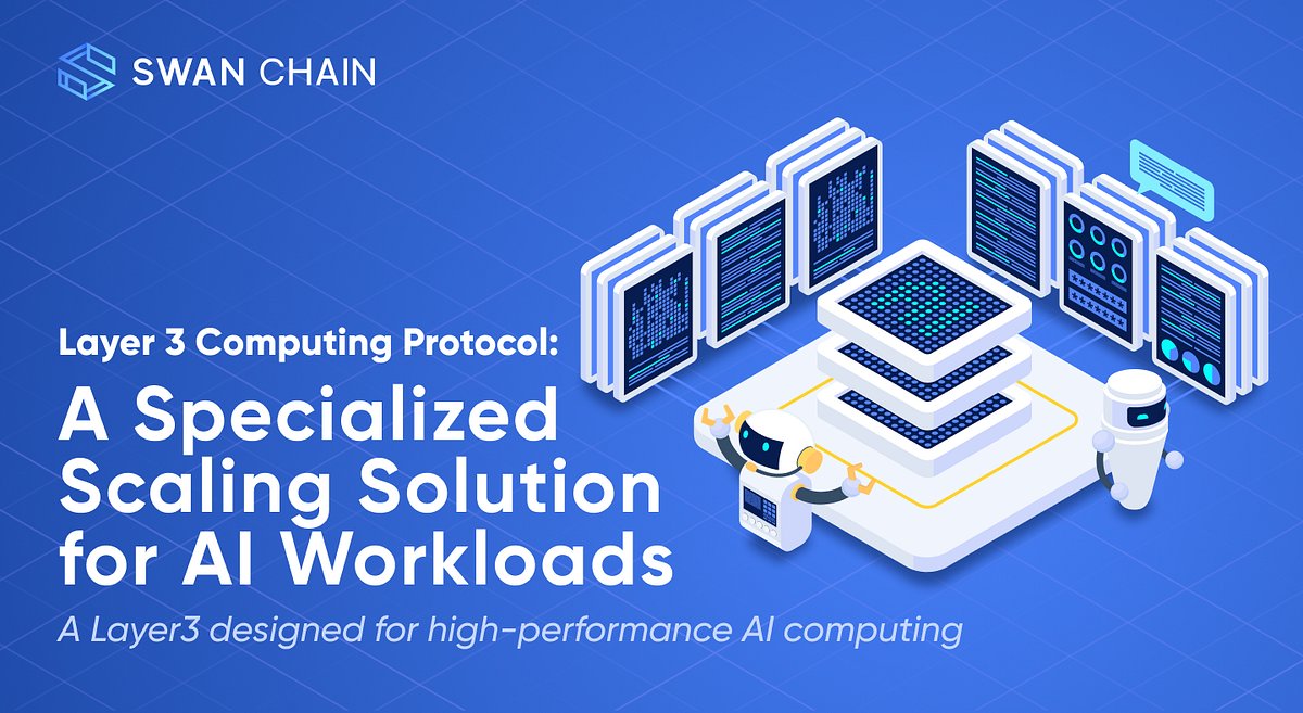 swan_chain's tweet card. Layer 3 Computing Protocol: A Specialized Scaling Solution for AI Workloads