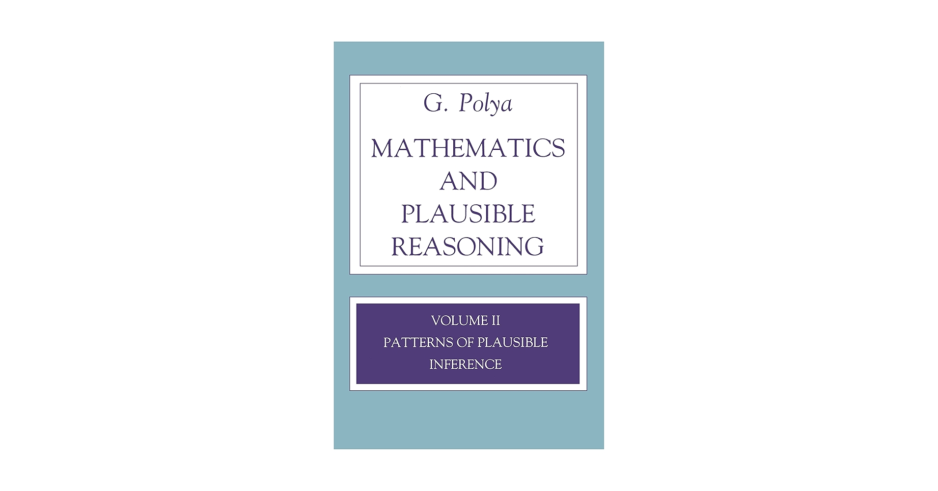 gp_pulipaka's tweet card. Mathematics and Plausible Reasoning, Volume 2: Logic, Symbolic and mathematical