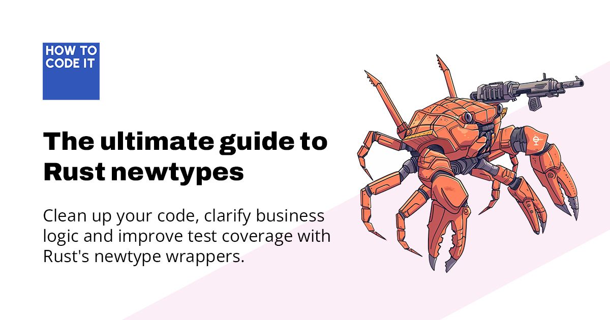 how_to_code_it's tweet card. Clean up your code, clarify business logic and improve test coverage with Rust's newtype wrappers.