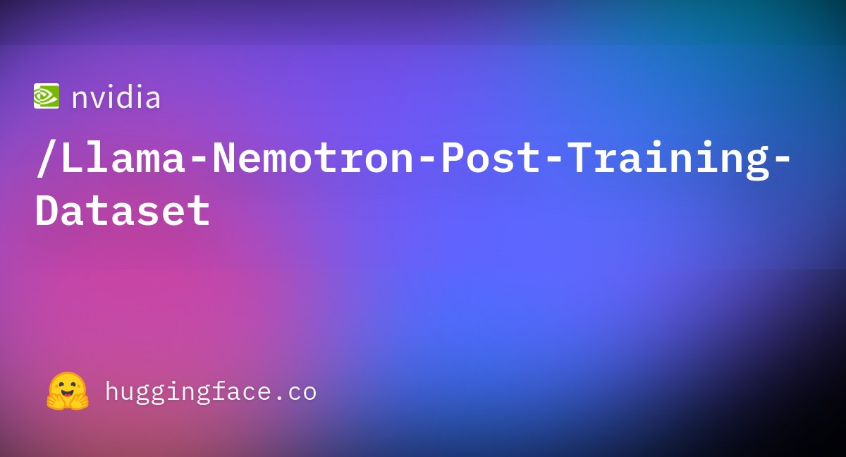 MehdiAllahyari's tweet card. nvidia/Llama-Nemotron-Post-Training-Dataset · Datasets at Hugging Face