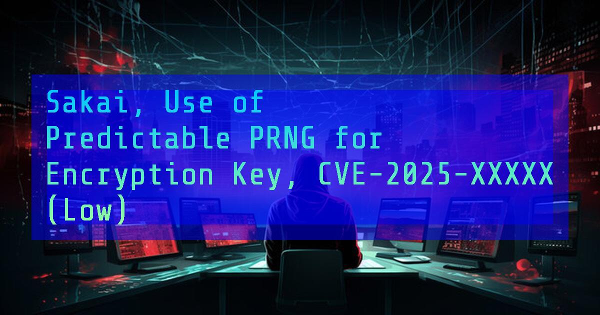 dailycve's tweet card. Sakai, Use of Predictable PRNG for Encryption Key, CVE-2025-XXXXX (Low) - "DailyCVE.com – The advanced vulnerability database with modern testing, patching tutorials, and up-to-date security insigh...