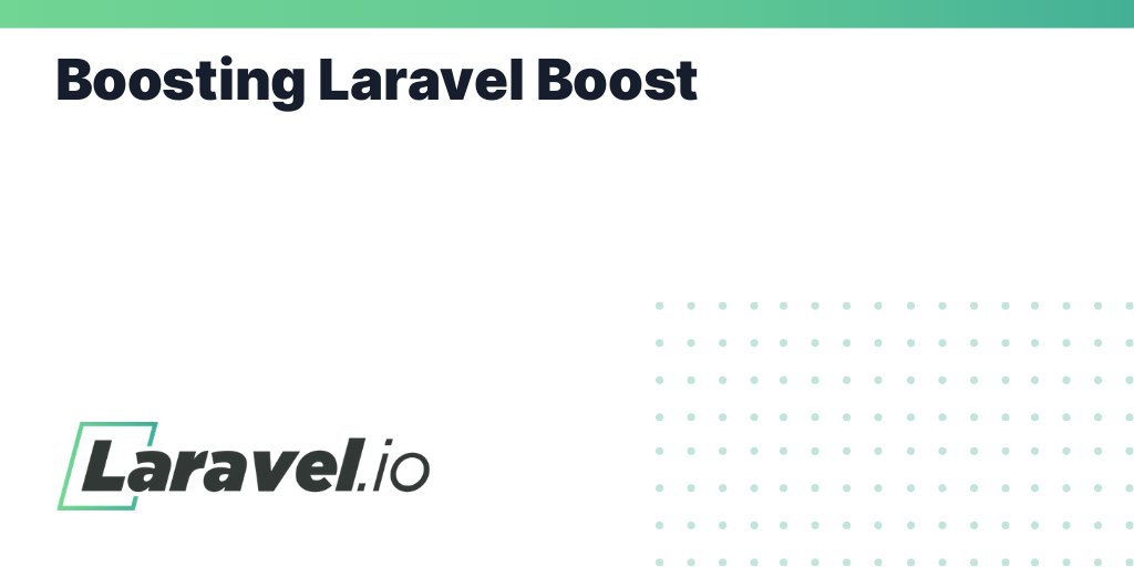 laravelio's tweet card. Boosting Laravel Boost | Laravel.io