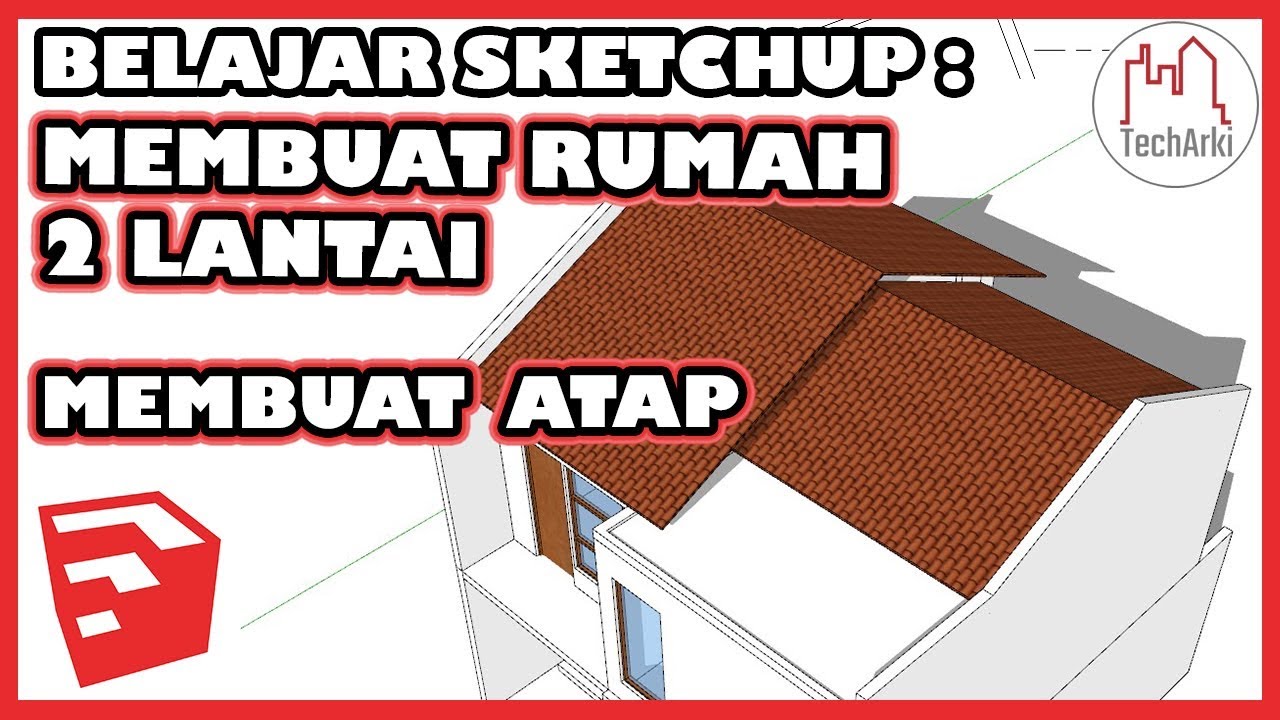 tech_arki's tweet card. BELAJAR SKETCHUP : DESAIN RUMAH 2 LANTAI - MEMBUAT ATAP (BAHASA...