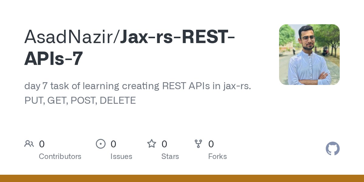 AsadNaz37849512's tweet card. day 7 task of learning creating REST APIs in jax-rs. PUT, GET, POST, DELETE - AsadNazir/Jax-rs-REST-APIs-7