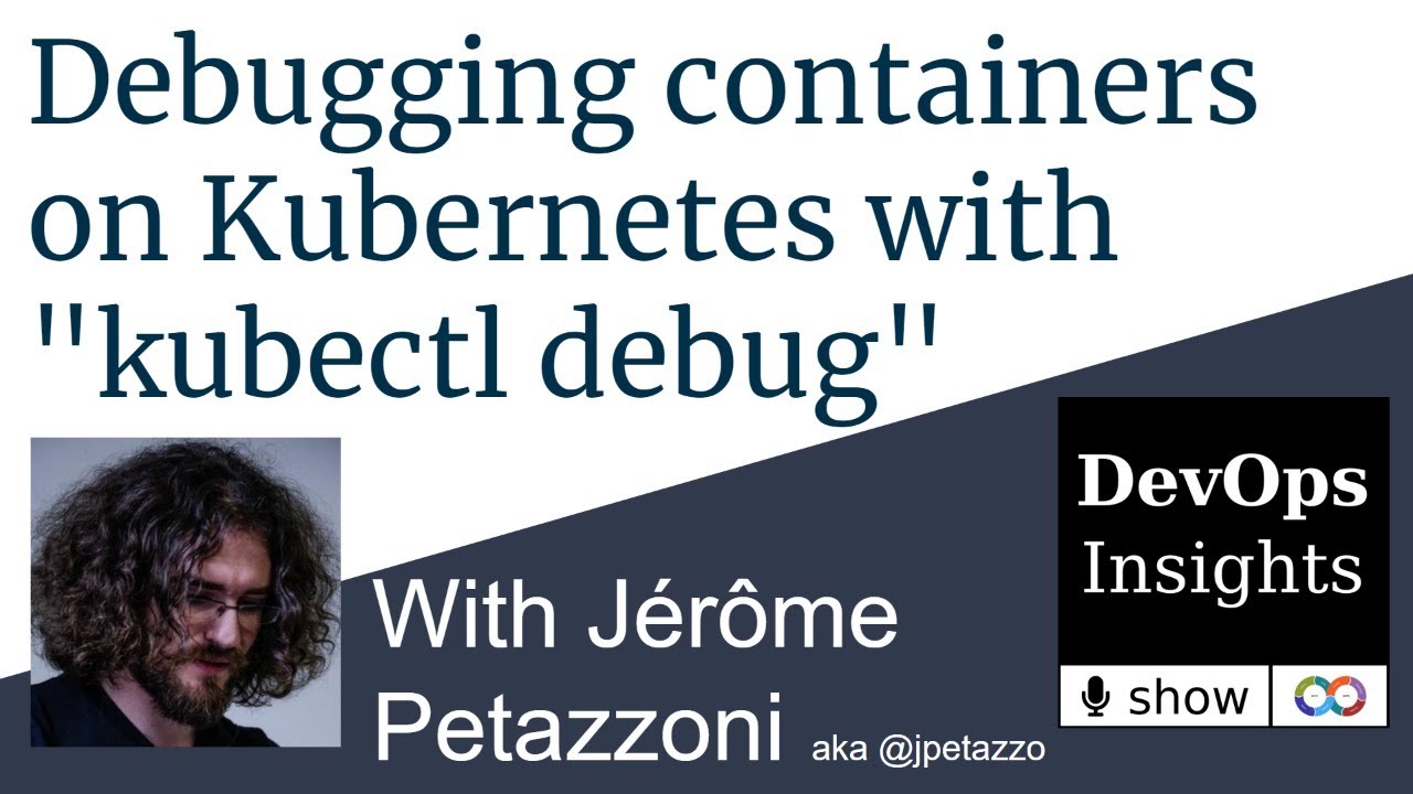 DevOpsInShow's tweet card. Debugging containers on Kubernetes with "kubectl debug" with Jérôme...