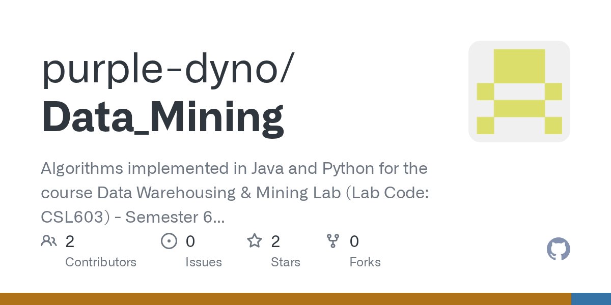 oss_java's tweet card. Algorithms implemented in Java and Python for the course Data Warehousing & Mining Lab (Lab Code: CSL603) - Semester 6 of Computer Engineering Department in UNIVERSITY OF MUMBAI - purple-dy...