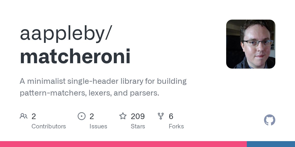 davilagrau's tweet card. A minimalist single-header library for building pattern-matchers, lexers, and parsers. - aappleby/matcheroni
