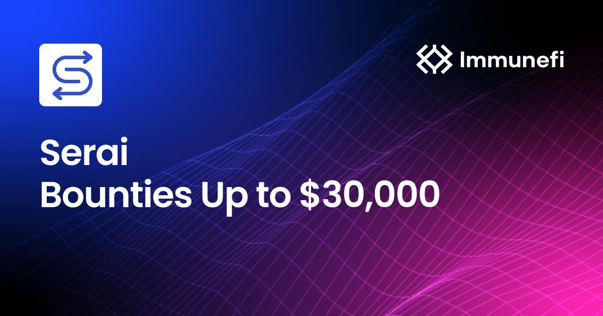 immunefi's tweet card. Find bugs and vulnerabilities on Serai and get paid up to $30,000.