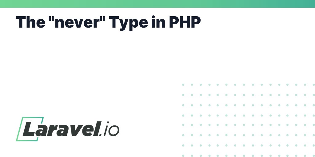 laravelio's tweet card. The "never" Type in PHP | Laravel.io