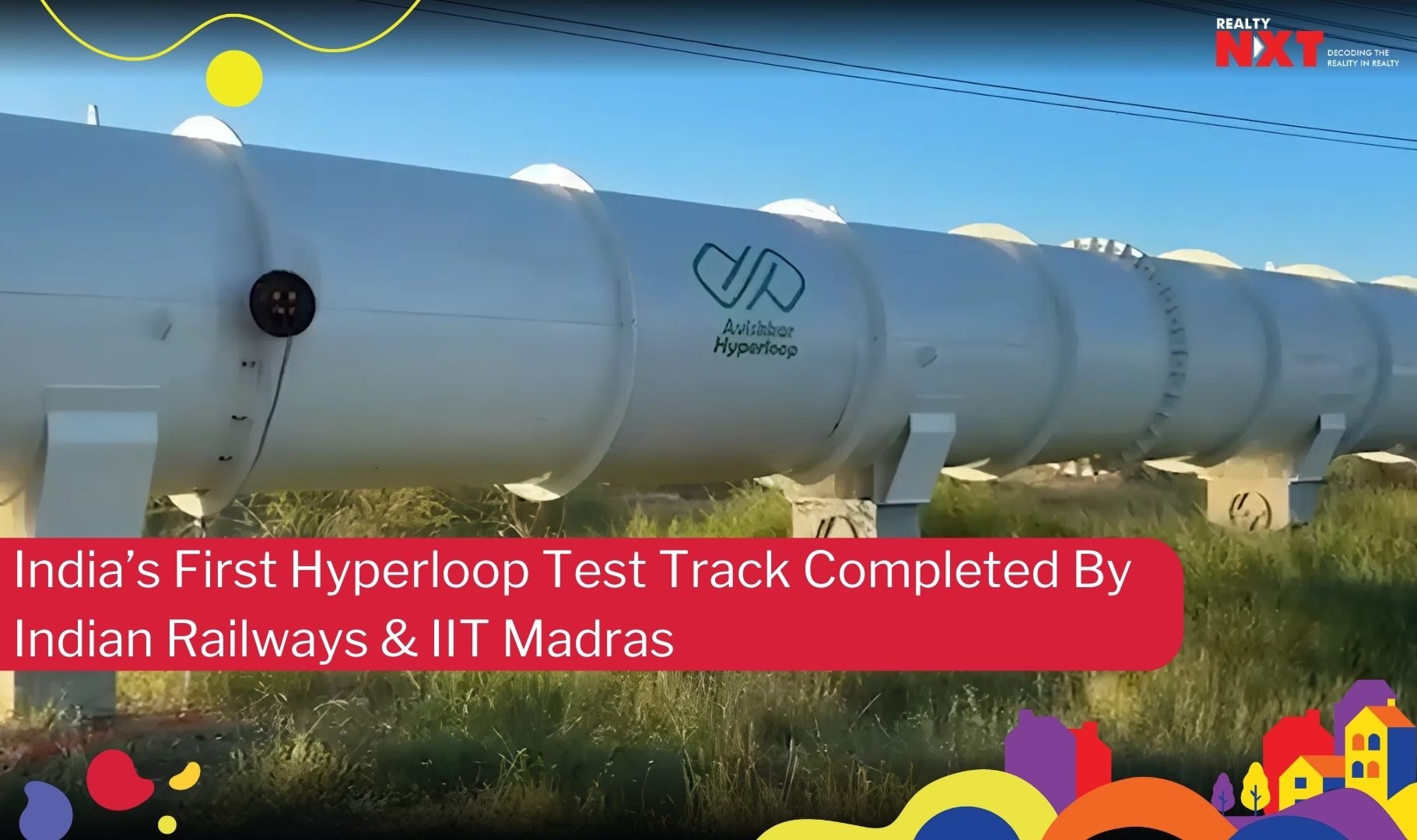 RealtyNXT's tweet card. India has taken a major step forward in advanced transportation with the successful completion of its first 410-meter Hyperloop test track.