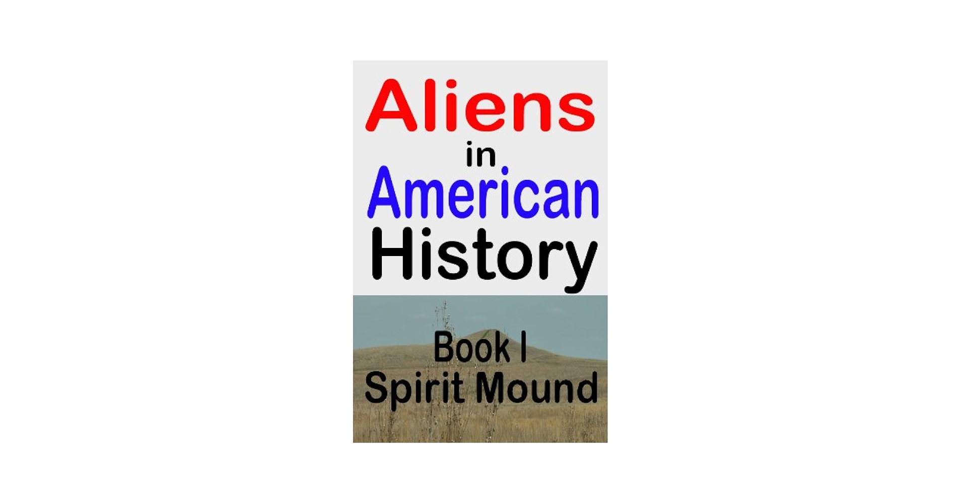 solarprogrammer's tweet card. Spirit Mound (Aliens in American History Book 1)
