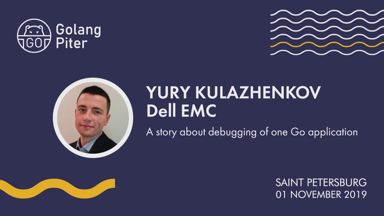 GolangPiter's tweet card. Yury Kulazhenkov (Dell EMC): A story about debugging of one Go...