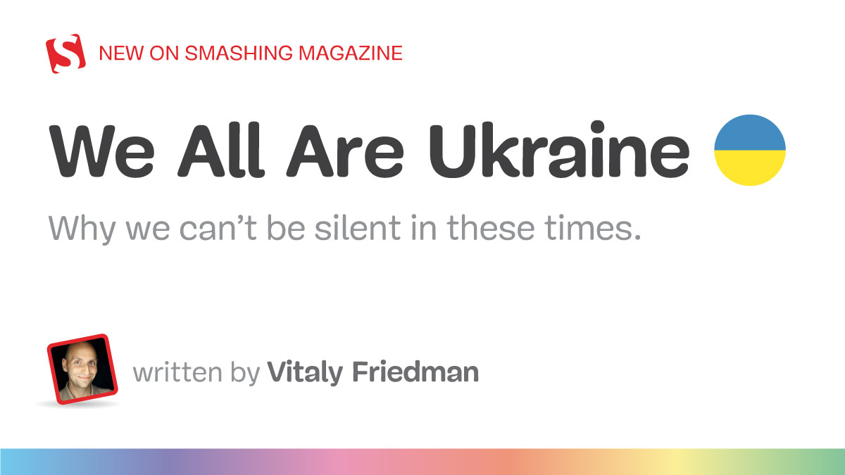 smashingmag's tweet card. As a design community, we all can’t be silent in these times. We need to be united in our fight against the war, for democracy, for those dreams that children are entitled to have when they are...