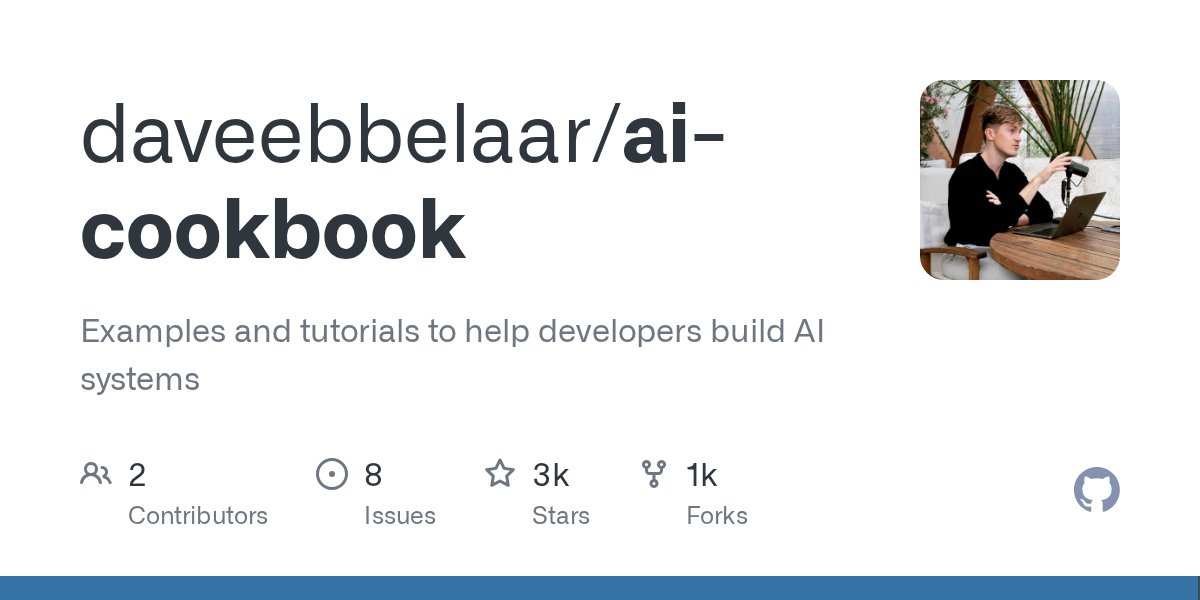 github_trends's tweet card. Examples and tutorials to help developers build AI systems - daveebbelaar/ai-cookbook