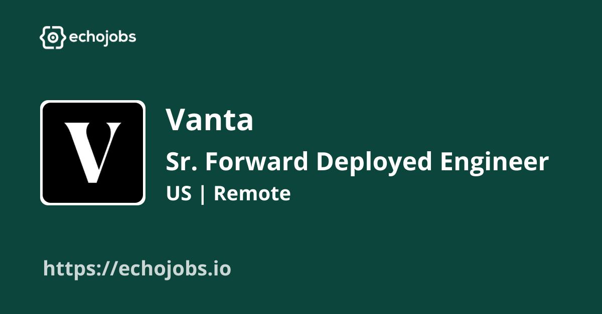echojobs__io's tweet card. Vanta is hiring Sr. Forward Deployed Engineer. Skills wanted: API, TypeScript, Python, Go. Work locations: US, Remote.