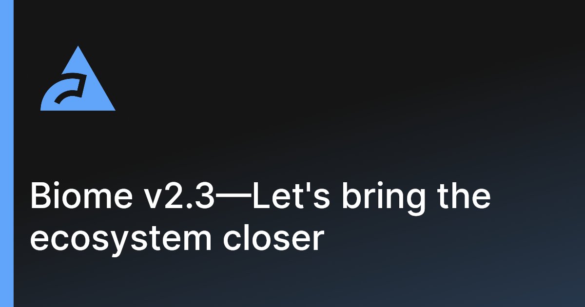 biomejs's tweet card. Biome v2.3—Let's bring the ecosystem closer