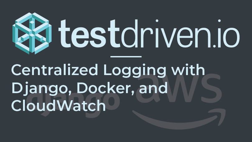 testdrivenio's tweet card. Centralized Logging with Django, Docker, and CloudWatch