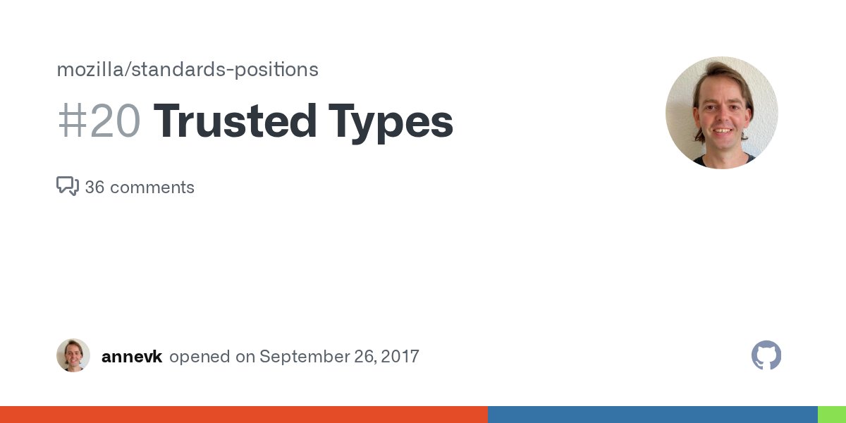we1x's tweet card. Specification Title: Trusted Types for DOM Manipulation Specification or proposal URL: https://github.com/WICG/trusted-types/blob/master/README.md It seems useful to figure out something here early...
