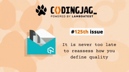 lambdatesting's tweet card. Welcome to the 125th edition of Coding Jag, brought to you by LambdaTest. This edition of Coding Jag explores how to define quality and much more!